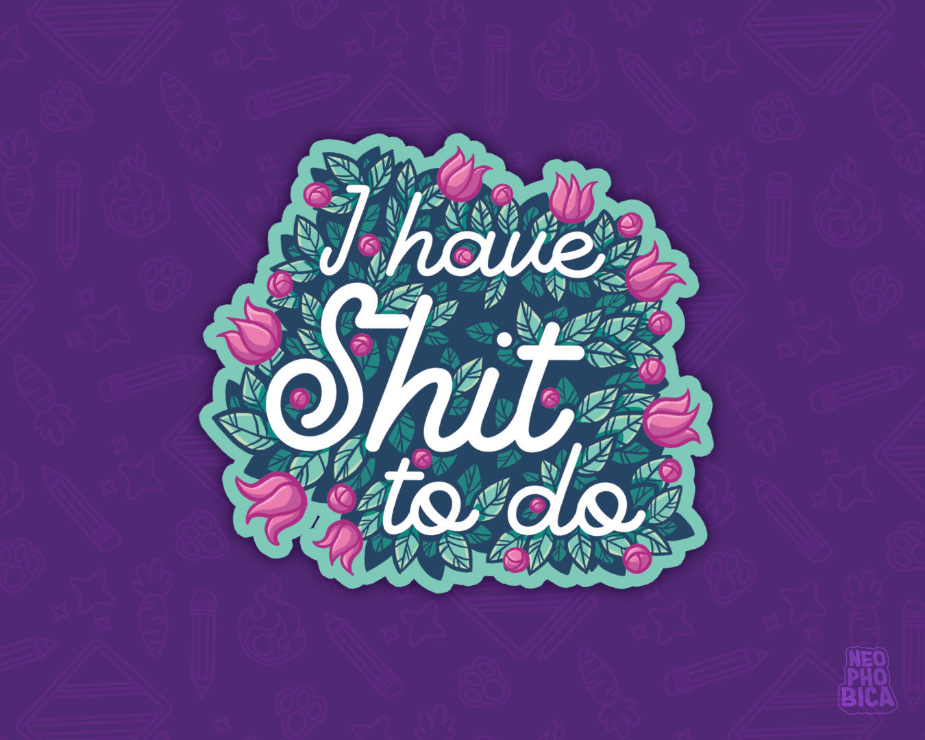 I have Shit to do - Sticker